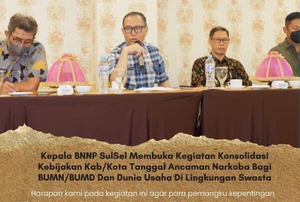 Kepala BNNP SulSel Membuka Kegiatan Konsolidasi Kebijakan Kab/Kota Tanggal Ancaman Narkoba Bagi BUMN/BUMD Dan Dunia Usaha Di Lingkungan Swasta