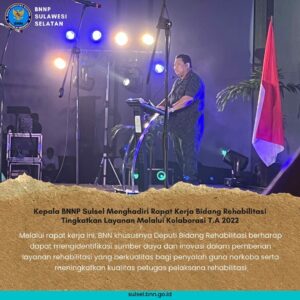 Kepala BNNP Sulsel Menghadiri Rapat Kerja Bidang Rehabilitasi Tingkatkan Layanan Melalui Kolaborasi T.A 2022 Kepala BNNP Sulsel Menghadiri Rapat Kerja Bidang Rehabilitasi Tingkatkan Layanan Melalui Kolaborasi T.A 2022